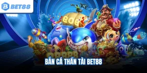 Bắn cá Thần Tài BET88