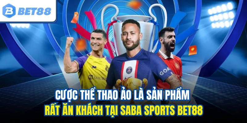 Cược thể thao ảo là sản phẩm rất ăn khách tại Saba Sports BET88