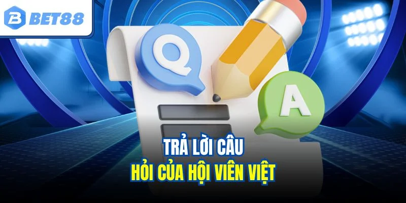 Trả lời câu hỏi của hội viên Việt