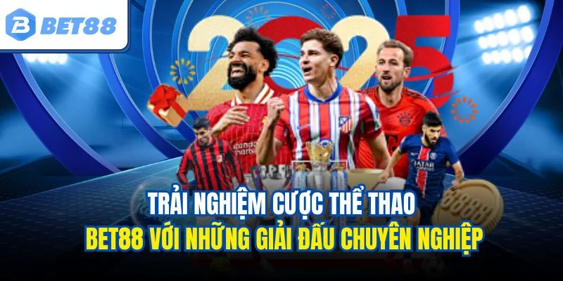 Cá cược thể thao với những giải đấu chuyên nghiệp tại bet88